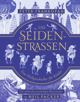 Alle Details zum Kinderbuch Die Seidenstraßen: Eine Weltgeschichte für Kinder und ähnlichen Büchern