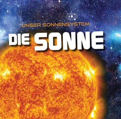 Alle Details zum Kinderbuch Die Sonne: Unser Sonnensystem und ähnlichen Büchern