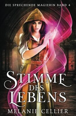 Alle Details zum Kinderbuch Stimme des Lebens (Die Sprechende Magierin, Band 4) und ähnlichen Büchern