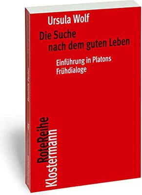 Alle Details zum Kinderbuch Die Suche nach dem guten Leben: Einführung in Platons Frühdialoge (Klostermann RoteReihe) und ähnlichen Büchern