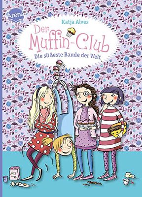 Alle Details zum Kinderbuch Die süßeste Bande der Welt: Der Muffin-Club (Band 1) und ähnlichen Büchern