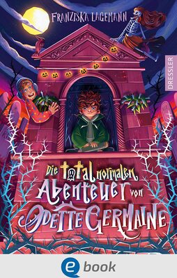 Alle Details zum Kinderbuch Die total normalen Abenteuer von Odette Germaine: Fantastische und wunderbar skurrile Gruselgeschichte für Kinder ab 10 Jahren und ähnlichen Büchern