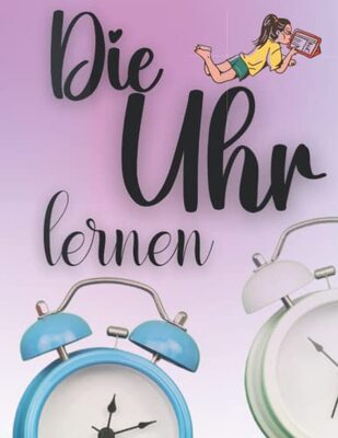 Alle Details zum Kinderbuch Die Uhr lernen für Kinder ab 4 Jahre; Arbeitsheft um Uhrzeit lesen und verstehen.: Die Uhr und die Zeit lernen und verstehen. und ähnlichen Büchern