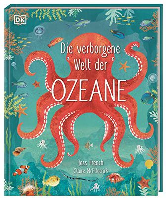 Alle Details zum Kinderbuch Die verborgene Welt der Ozeane: Ein wunderschön illustriertes Natursachbuch für Kinder ab 7 Jahren und ähnlichen Büchern