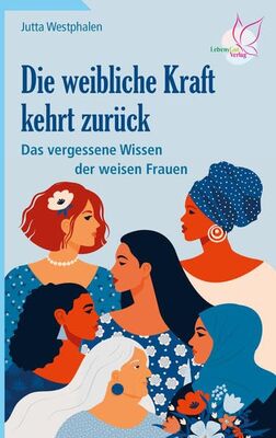 Alle Details zum Kinderbuch Die weibliche Kraft kehrt zurück: Das vergessene Wissen der weisen Frauen und ähnlichen Büchern