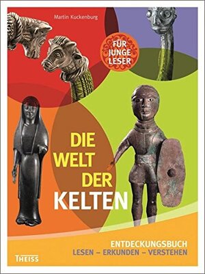 Alle Details zum Kinderbuch Die Welt der Kelten: Entdeckungsbuch. Lesen - Erkunden - Verstehen und ähnlichen Büchern