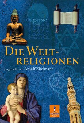 Alle Details zum Kinderbuch Die Weltreligionen: vorgestellt von Arnulf Zitelmann und ähnlichen Büchern