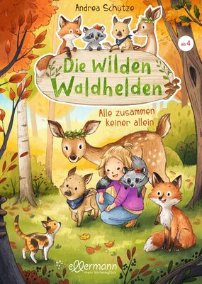 Alle Details zum Kinderbuch Die wilden Waldhelden. Alle zusammen, keiner allein und ähnlichen Büchern