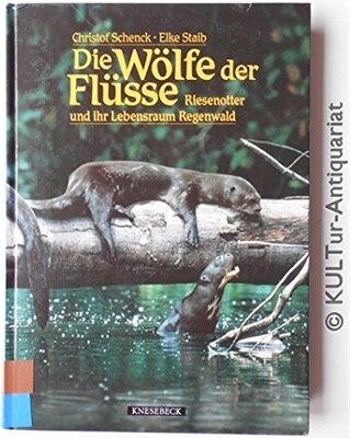 Alle Details zum Kinderbuch Die Wölfe der Flüsse. Riesenotter und ihr Lebensraum Regenwald und ähnlichen Büchern