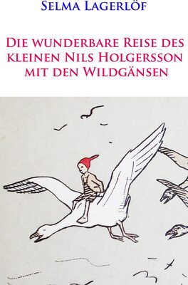 Alle Details zum Kinderbuch Die wunderbare Reise des kleinen Nils Holgersson mit den Wildgänsen und ähnlichen Büchern