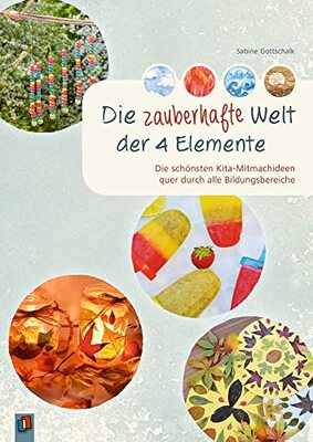 Alle Details zum Kinderbuch Die zauberhafte Welt der 4 Elemente: Die schönsten Kita-Mitmachideen quer durch alle Bildungsbereiche und ähnlichen Büchern