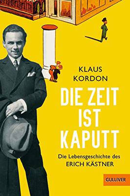 Alle Details zum Kinderbuch Die Zeit ist kaputt: Die Lebensgeschichte des Erich Kästner und ähnlichen Büchern