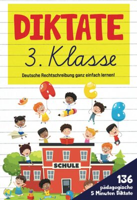 Alle Details zum Kinderbuch Diktate 3. Klasse: Deutsche Rechtschreibung ganz einfach lernen! 136 pädagogische 5 Minuten Diktate. (Farbdruck) und ähnlichen Büchern