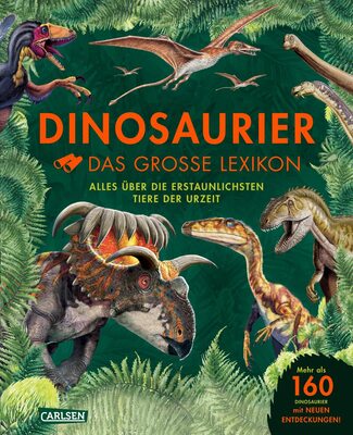 Dinosaurier - Das große Lexikon: Alles über die erstaunlichsten Tiere der Urzeit | 160 Dinosaurier Arten von A - Z. Wer sie waren, wie sie lebten. Mit neuen Entdeckungen der Dino-Forschung. bei Amazon bestellen