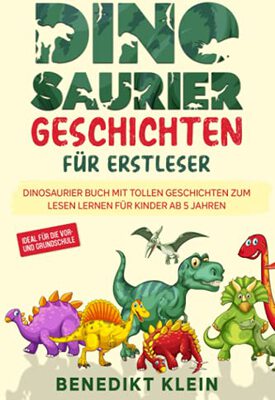 Alle Details zum Kinderbuch Dinosaurier Geschichten für Erstleser: Dinosaurier Buch mit tollen Geschichten zum Lesen lernen für Kinder ab 5 Jahren - ideal für die Vor- und Grundschule und ähnlichen Büchern