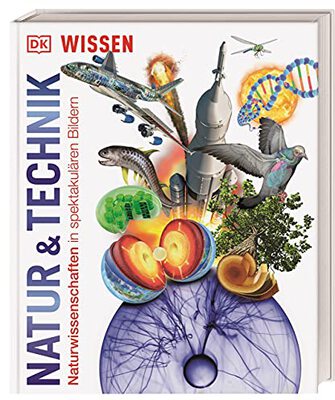 Alle Details zum Kinderbuch DK Wissen. Natur & Technik: Naturwissenschaften in spektakulären Bildern. Für Kinder ab 10 Jahren und ähnlichen Büchern