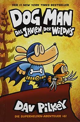 Alle Details zum Kinderbuch Dog Man 6: Das Jaulen der Wildnis - Kinderbücher ab 8 Jahre (DogMan Reihe) und ähnlichen Büchern
