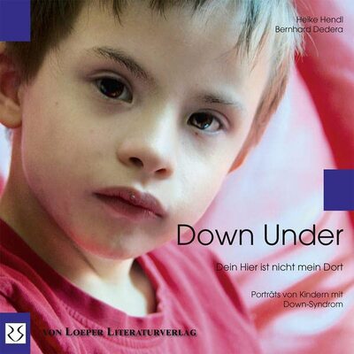 Alle Details zum Kinderbuch Down Under. Dein Hier ist nicht mein Dort: Begegnungen mit Kindern mit Down-Syndrom und ähnlichen Büchern