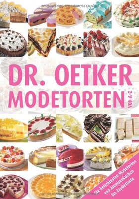 Alle Details zum Kinderbuch Dr. Oetker - Modetorten: Von A - Z - Ddie beliebtesten Modetorten von Ameisenkuchen bis Zaubertorte und ähnlichen Büchern