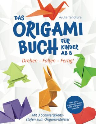 Alle Details zum Kinderbuch Drehen – Falten – Fertig! Das Origami Buch für Kinder ab 8: Mit 3 Schwierigkeitsstufen zum Origami-Meister – inkl. unterstützender Videohilfe & Origami-Urkunde und ähnlichen Büchern