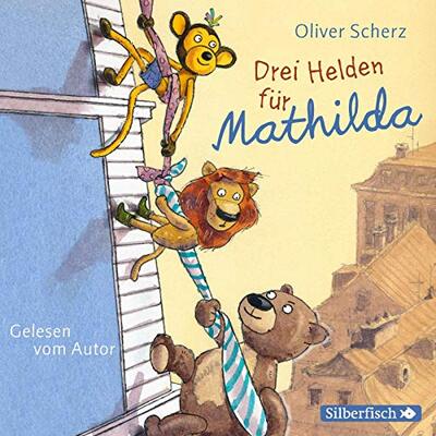 Alle Details zum Kinderbuch Drei Helden für Mathilda: Liebevolles Vorlese-Abenteuer über drei Kuscheltiere für Kinder ab 6 Jahren und ähnlichen Büchern