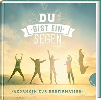 Alle Details zum Kinderbuch Du bist ein Segen: Gedanken zur Konfirmation | Geschenkbuch für Mädchen und Jungen zur Konfirmation und ähnlichen Büchern