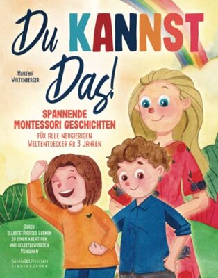 Alle Details zum Kinderbuch Du kannst das! Spannende Montessori-Geschichten für alle neugierigen Weltentdecker ab 3 Jahren: Durch selbstständiges Lernen zu einem kreativen und selbstbewussten Menschen und ähnlichen Büchern