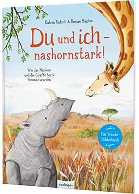 Alle Details zum Kinderbuch Du und ich – nashornstark!: Wie das Nashorn und die Giraffe beste Freunde wurden | Wendebuch und ähnlichen Büchern