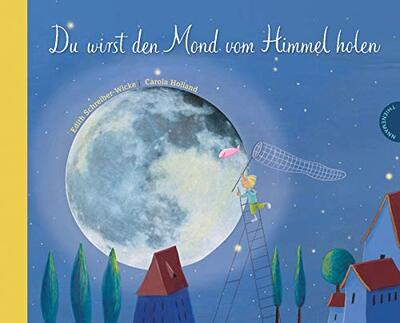 Alle Details zum Kinderbuch Du wirst den Mond vom Himmel holen: Poetisches Geschenk für Paten, Enkel & zur Geburt und ähnlichen Büchern