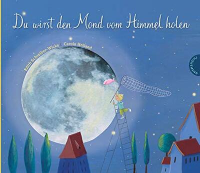 Alle Details zum Kinderbuch Du wirst den Mond vom Himmel holen: Poetisches Geschenk für Paten, Enkel & zur Geburt und ähnlichen Büchern