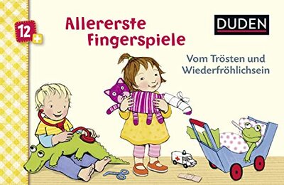 Alle Details zum Kinderbuch Duden 12+: Allererste Fingerspiele - Vom Trösten und Wiederfröhlichsein: Kinderreime und Trostreime (DUDEN Pappbilderbücher 12+ Monate, Band 12) und ähnlichen Büchern