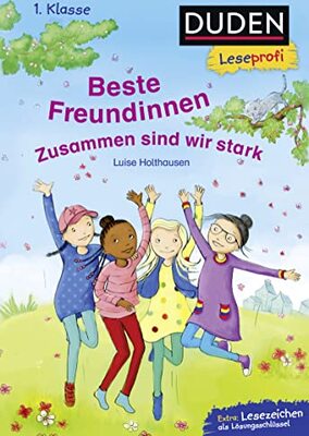 Alle Details zum Kinderbuch Duden Leseprofi – Beste Freundinnen - zusammen sind wir stark, 1. Klasse: Kinderbuch für Erstleser ab 6 Jahren und ähnlichen Büchern