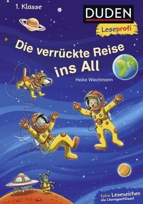 Alle Details zum Kinderbuch Duden Leseprofi – Die verrückte Reise ins All, 1. Klasse: Kinderbuch für Erstleser ab 6 Jahren und ähnlichen Büchern