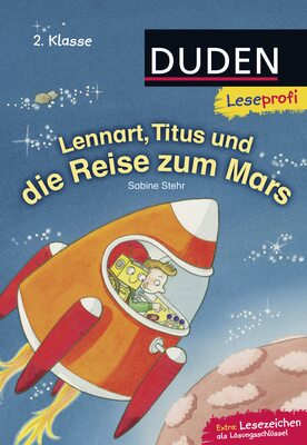 Alle Details zum Kinderbuch Duden Leseprofi – Lennart, Titus und die Reise zum Mars, 2. Klasse: Kinderbuch für Erstleser ab 7 Jahren und ähnlichen Büchern