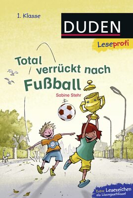 Alle Details zum Kinderbuch Duden Leseprofi – Total verrückt nach Fußball, 1. Klasse: Kinderbuch für Erstleser ab 6 Jahren und ähnlichen Büchern