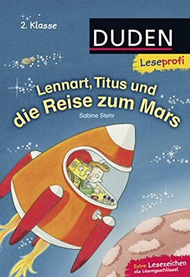 Alle Details zum Kinderbuch Duden Leseprofi – Lennart, Titus und die Reise zum Mars, 2. Klasse: Kinderbuch für Erstleser ab 7 Jahren und ähnlichen Büchern