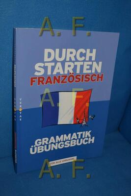 Durchstarten - Französisch - Neubearbeitung - Alle Lernjahre: Grammatik - Dein Übungsbuch - Übungsbuch mit Lösungen bei Amazon bestellen