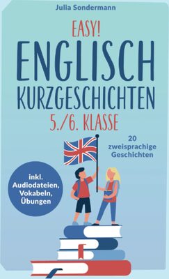 Alle Details zum Kinderbuch Easy! Englisch Kurzgeschichten 5./6. Klasse: Spielend leicht Englisch lernen. Mit 20 spannenden zweisprachigen Geschichten zu guten Noten - inkl. Audiodateien, Vokabeln, Übungen und ähnlichen Büchern