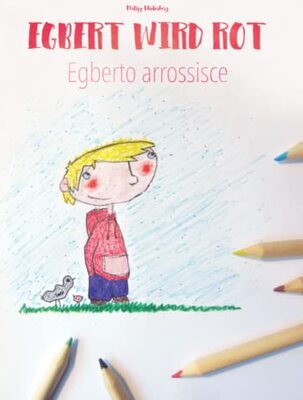 Alle Details zum Kinderbuch Egbert wird rot/Egberto arrossisce: Bilderbuch Deutsch-Italienisch (zweisprachig/bilingual) und ähnlichen Büchern