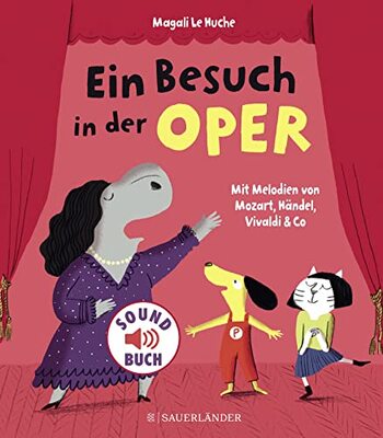 Alle Details zum Kinderbuch Ein Besuch in der Oper: Mit Melodien von Mozart, Händel, Vivaldi & Co (Soft-Touch-Soundbücher) und ähnlichen Büchern