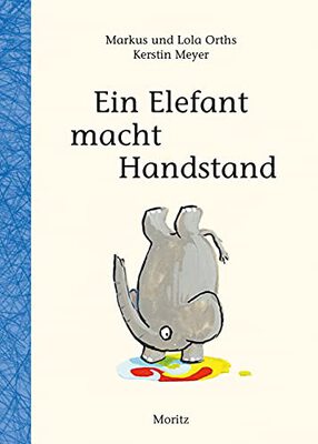 Alle Details zum Kinderbuch Ein Elefant macht Handstand: Wie man eine Geschichte schreibt! und ähnlichen Büchern