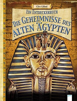 Alle Details zum Kinderbuch Die Geheimnisse des alten Ägypten: Ein Entdeckerbuch und ähnlichen Büchern