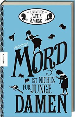 Alle Details zum Kinderbuch Mord ist nichts für junge Damen: Ein Fall für Wells & Wong (Band 1) und ähnlichen Büchern