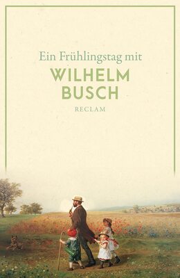 Alle Details zum Kinderbuch Ein Frühlingstag mit Wilhelm Busch (Reclams Universal-Bibliothek) und ähnlichen Büchern