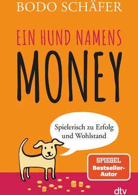 Alle Details zum Kinderbuch Ein Hund namens Money: Spielerisch zu Erfolg und Wohlstand und ähnlichen Büchern