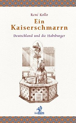 Alle Details zum Kinderbuch Ein Kaiserschmarrn: Deutschland und die Habsburger und ähnlichen Büchern