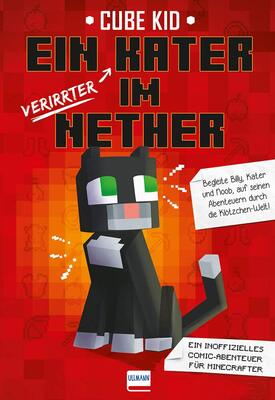 Alle Details zum Kinderbuch Ein (verirrter) Kater im Nether: Ein inoffizielles Comic-Abenteuer für Minecrafter. Begleite Billy, Kater und Noob, auf seinen Abenteuern durch die Klötzchen-Welt und ähnlichen Büchern