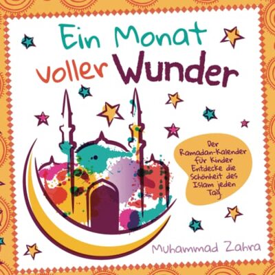 Ein Monat voller Wunder: Der Ramadan-Kalender für Kinder - Entdecke die Schönheit des Islam jeden Tag bei Amazon bestellen