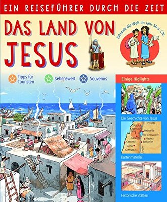 Alle Details zum Kinderbuch Ein Reiseführer durch die Zeit: Das Land von Jesus und ähnlichen Büchern