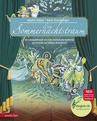 Alle Details zum Kinderbuch Ein Sommernachtstraum (Das musikalische Bilderbuch mit CD und zum Streamen): Die Schauspielmusik von Felix Mendelssohn Bartholdy zur Komödie von William Shakespeare und ähnlichen Büchern